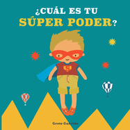 Cul es tu sper poder?: Potencia la autoestima de los nios y la seguridad en s mismos. Da valor a sus fortalezas: expresar sentimientos, generosidad, cuidar el planeta, creatividad