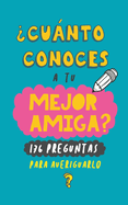 Cunto conoces a tu mejor amiga?: 176 preguntas para averiguarlo. Regalo para mejor amiga. Regalo para BFF. Regalo cumpleaos para amiga