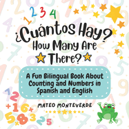 Cuntos Hay? How Many Are There?: A Fun Bilingual Book About Counting and Numbers in Spanish and English