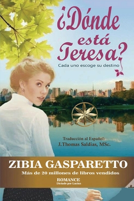Dnde est Teresa? - Gasparetto, Zibia, and Lucius, Por El Espritu