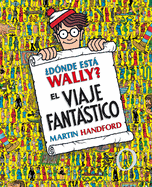 Dnde Est Wally?: El Viaje Fantstico / Where's Waldo? the Fantastic Journey