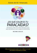 de Qu Color Es Tu Paracadas? (Un Manual Prctico Para Personas Que Buscan Empleo O Un Cambio de Profesin) Edicin del 40 Aniversario)