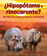 Hipoptamo O Rinoceronte? Un Libro de Comparaciones Y Contrastes
