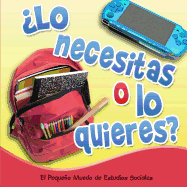 lo Necesitas O Lo Quieres?: Need It or Want It?