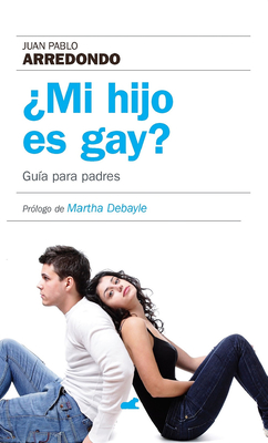 Mi Hijo Es Gay? Guia Para Padres / Is My Son Gay? - Arredondo, Juan Pablo