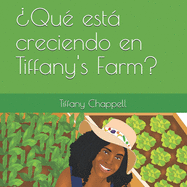 Qu est creciendo en Tiffany's Farm?