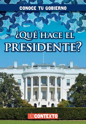 Qu Hace El Presidente? (What Does the President Do?) - Connors, Kathleen, and Sarfatti, Esther (Translated by)