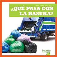 Qu Pasa Con La Basura? (Where Does Garbage Go?)