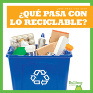 Qu Pasa Con Lo Reciclable? (Where Does Recycling Go?)
