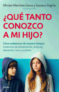 Qu Tanto Conozco a Mi Hijo? - Cinco Malestares de Nuestro Tiempo: Trantornos D E Alimentacion, Bullying, Depresion, Tdah Y Autismo / How Well Do I Know My C