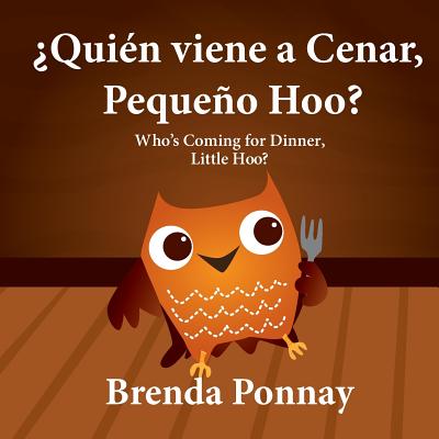 Quin viene a cenar, Pequeo Hoo? / Who's Coming for Dinner, Little Hoo? (Bilingual Spanish English Edition) - 