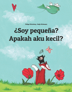 Soy pequea? Apakah aku kecil?: Libro infantil ilustrado espaol-indonesio (Edicin bilinge)