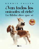 Van todos los animales al cielo?: La Biblia dice que s