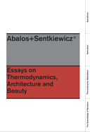 balos + Sentkiewicz: Essays on Thermodinamics, Architecture and Beauty