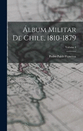 lbum Militar De Chile, 1810-1879; Volume 4