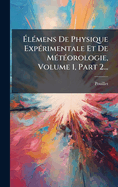 ?l(c)mens De Physique Exp(c)rimentale Et De M(c)t(c)orologie, Volume 1, Part 2...
