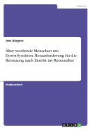 lter werdende Menschen mit Down-Syndrom. Herausforderung fr die Betreuung nach Eintritt ins Rentenalter