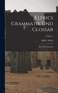 lfrics Grammatik Und Glossar: Text Und Varianten; Volume 1