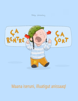 a rentre, a sort ! Maana iseruni, illuatigut anissaaq!: Un livre d'images pour les enfants (Edition bilingue franais-groenlandais) - Piquemal, Marie-Claire (Translated by), and Mrch Hendriksen, Kristina (Translated by), and Winterberg, Philipp