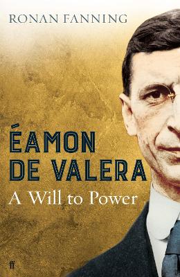 amon de Valera: A Will to Power - Fanning, Ronan