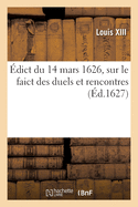 dict Du 14 Mars 1626, Sur Le Faict Des Duels Et Rencontres