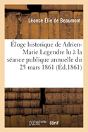 loge Historique de Adrien-Marie Legendre Lu  La Sance Publique Annuelle Du 25 Mars 1861