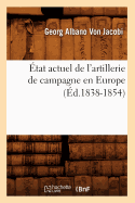 tat Actuel de l'Artillerie de Campagne En Europe (d.1838-1854)