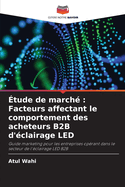 tude de march: Facteurs affectant le comportement des acheteurs B2B d'clairage LED
