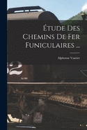 tude Des Chemins De Fer Funiculaires ...