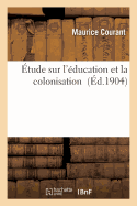 tude Sur l'ducation Et La Colonisation