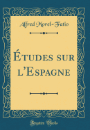 tudes sur l'Espagne (Classic Reprint)