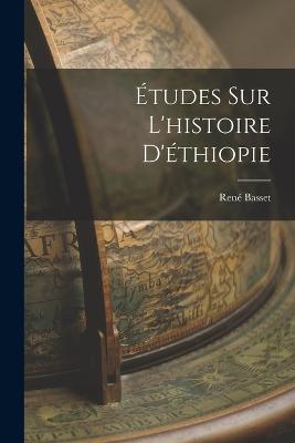 tudes Sur L'histoire D'thiopie - Basset, Ren