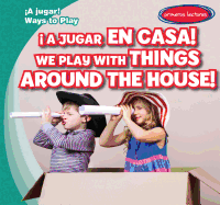 A Jugar En Casa! / We Play with Things Around the House!