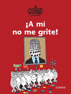 a M? No Me Grite! / Don't Yell at Me!