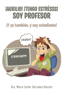 Auxilio! tengo estr?sss! soy profesor: Y yo tambi?n, y soy estudiante!