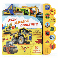 íCava! íDescarga! íConstruye! / Dig It! Dump It! Build It! (Spanish Edition)