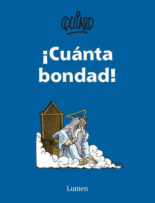 cuanta Bondad! / So Much Goodness! - Quino