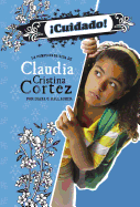 Cuidado!: La Complicada Vida de Claudia Cristina Cortez