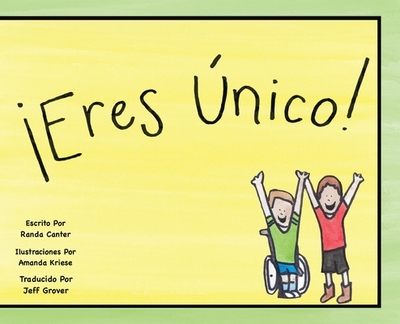 Eres Unico! - Canter, Randa, and Kriese, Amanda (Illustrator), and Grover, Jeff (Translated by)