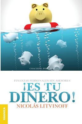 Es tu dinero! (2a. ed.): Finanzas personales sin asesores - Litvinoff, Nicols