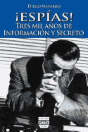 esp?as!: Tres Mil Aos de Informaci?n Y Secreto