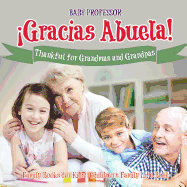 Gracias Abuela! Thankful for Grandmas and Grandpas - Family Books for Kids Children's Family Life Book