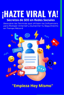 HAZTE VIRAL YA!, Secretos de SEO en Redes Sociales: Descubre las T?cnicas que Utilizan los Influencers para Romper Internet y Aumentar tu Seguimiento en Tiempo R?cord