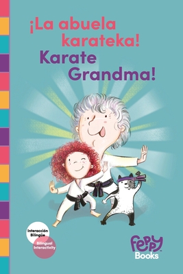 La Abuela Karateka! - Karate Grandma!: Bilingual Book - Balleza, Vanessa (Illustrator), and Haim, Monica (Translated by), and Mun, Luna (Contributions by)