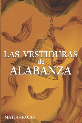 Las Vestiduras de Alabanza! - Rojas, Matias