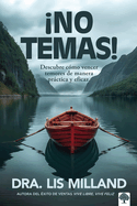 No Temas!: Descubre C?mo Vencer Temores de Manera Prctica Y Eficaz / Fear Not: Discover How to Overcome Fear