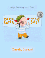 Por aqui entra, Por aqui sale! Da rein, da raus!: Libro infantil ilustrado espaol-alemn (Edici?n biling?e)