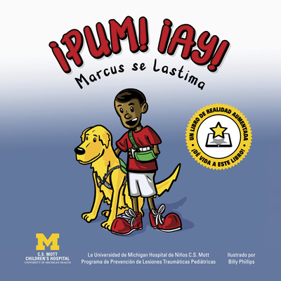 pum! ay!: Marcus Se Lastima - Pediatric Trauma Program C S Mott Children's Hospital Michigan Medicine, and Phillips, Billy (Illustrator)