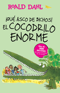 Que Asco de Bichos!: El Cocodrilo Enorme / The Enormous Crocodile