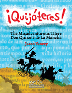 Quij?teres! - English Spanish: The Misadventurous T?tere Don Quixote de La Mancha